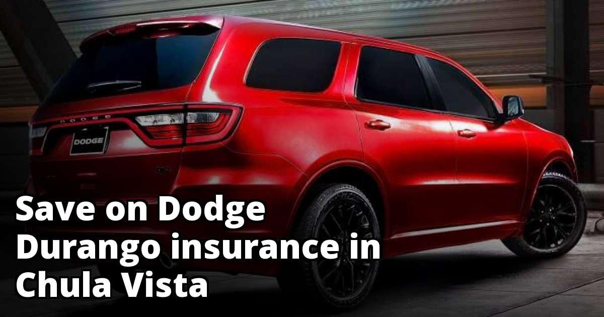 Best Rates for Dodge Durango Insurance in Chula Vista, CA