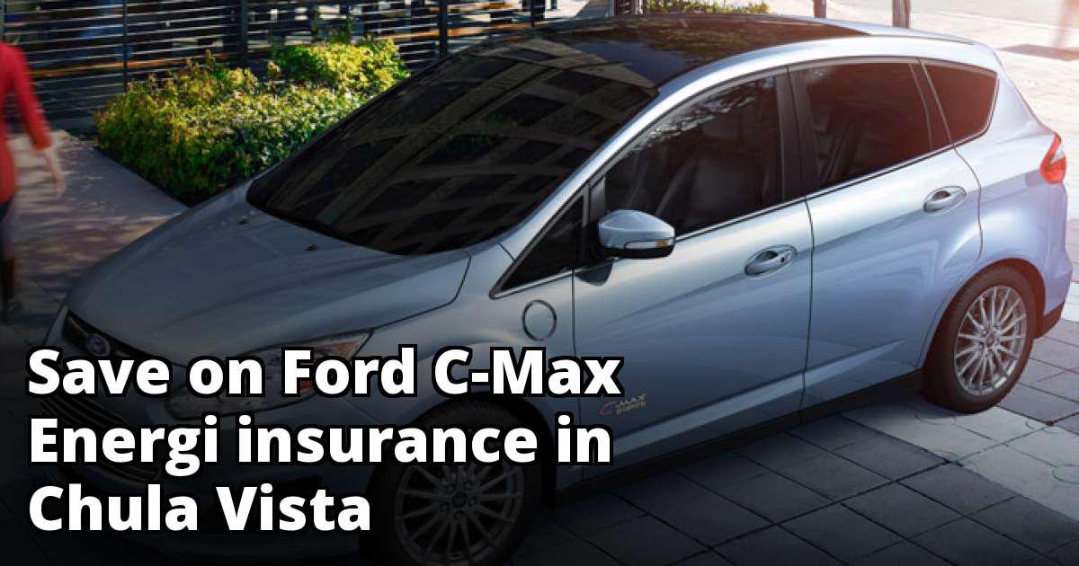 Best Ford CMax Energi Insurance in Chula Vista, CA