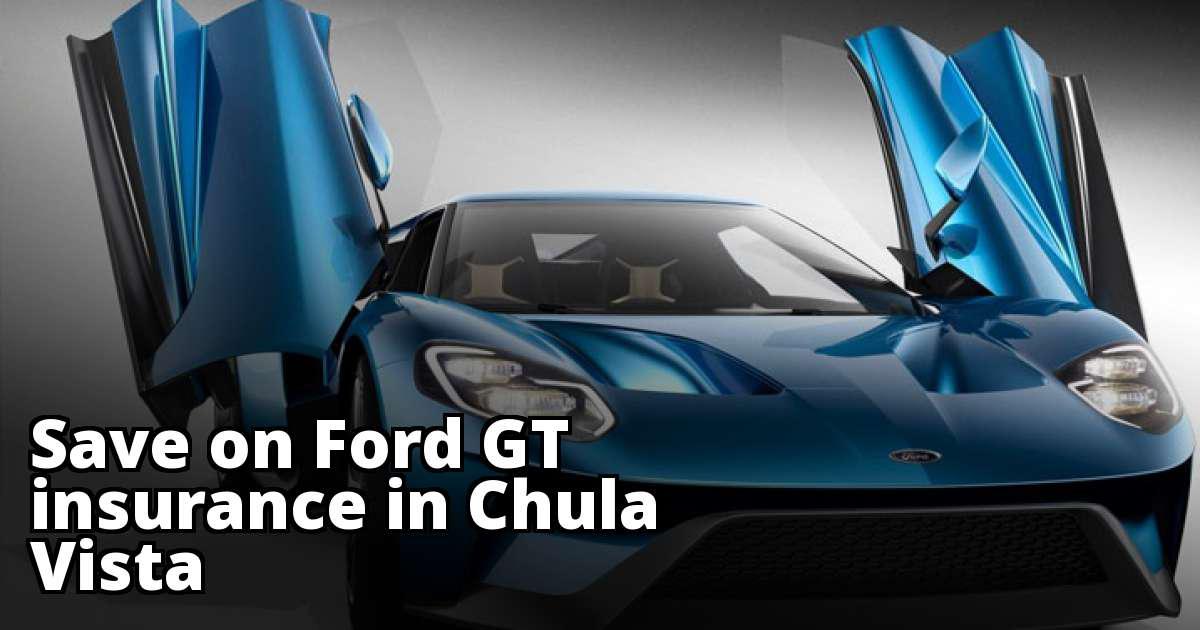 Best Insurance Rate Quotes for a Ford GT in Chula Vista California